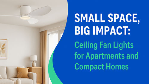 Tin tức công ty mới nhất về Không gian nhỏ, tác động lớn: Đèn quạt trần cho căn hộ và nhà nhỏ gọn